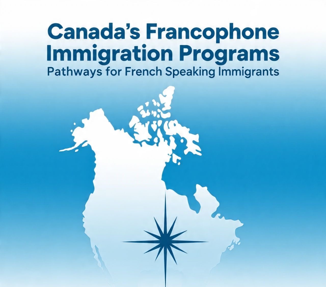 Canada’s Francophone Immigration Programs: Pathways for French Speaking Immigrants  