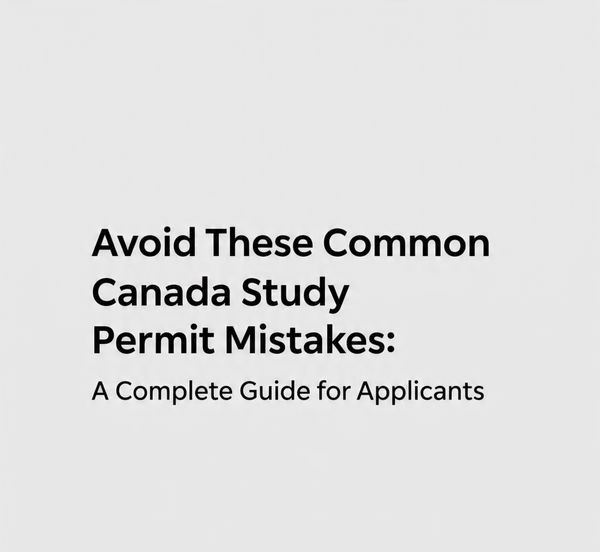 Avoid These Common Canada Study Permit Mistakes: A Complete Guide for Applicants  