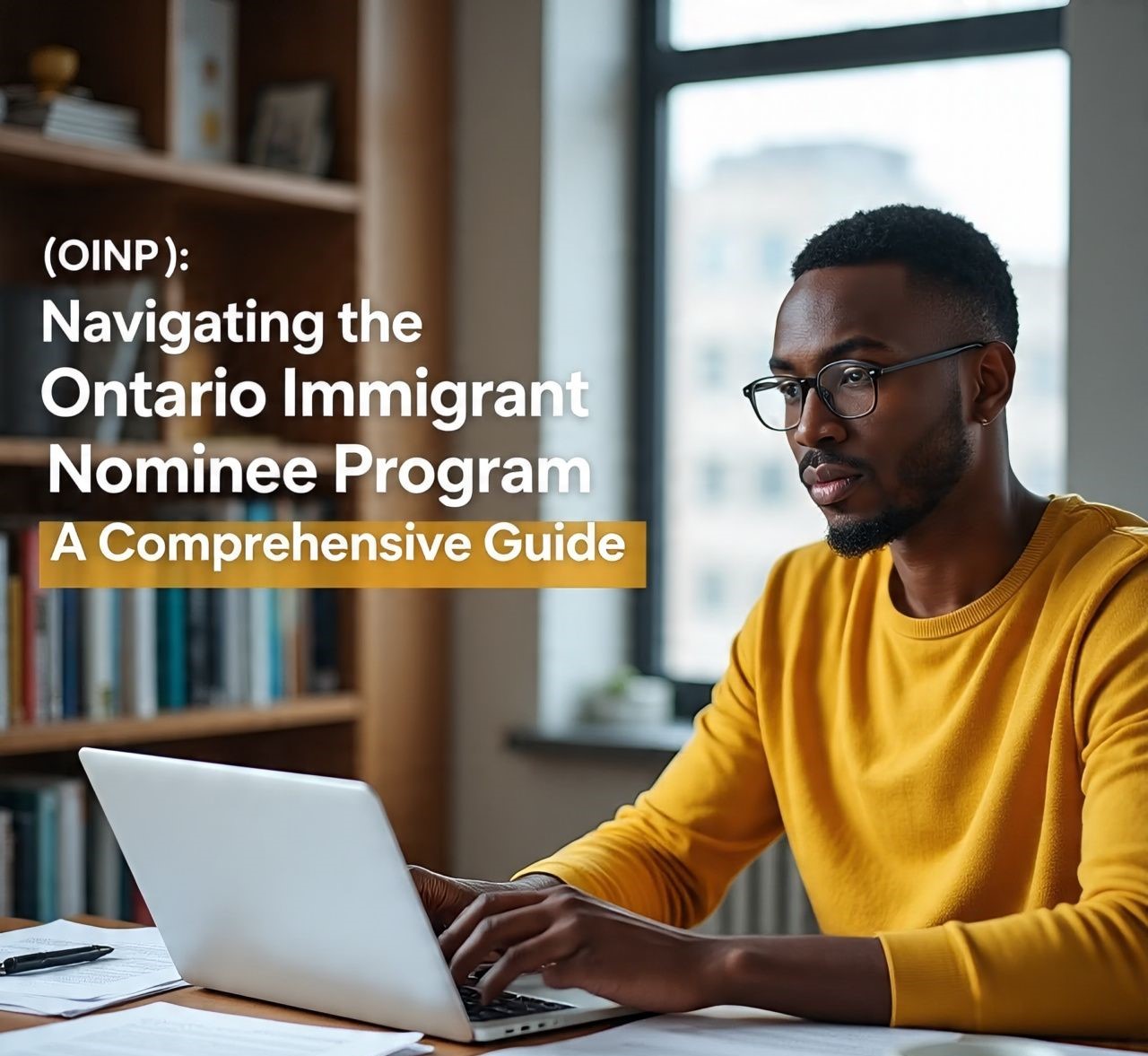 Navigating the Ontario Immigrant Nominee Program (OINP): A Comprehensive Guide