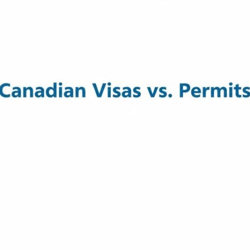 Canadian Visas vs. Permits: What You Need to Know