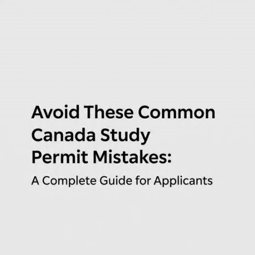 Avoid These Common Canada Study Permit Mistakes: A Complete Guide for Applicants