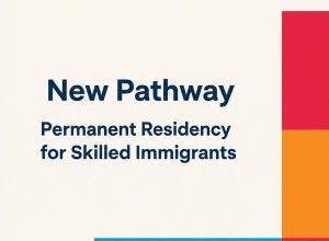 Canada’s New Permanent Residency Pathway for Skilled Immigrants